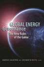 Global Energy Governance: The New Rules of the Game