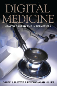 Title: Digital Medicine: Health Care in the Internet Era, Author: Darrell M. West