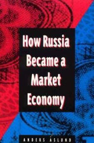 Title: How Russia Became a Market Economy / Edition 1, Author: Anders Aslund