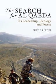 Title: The Search for Al Qaeda: Its Leadership, Ideology, and Future, Author: Bruce Riedel