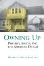 Owning Up: Poverty, Assets, and the American Dream