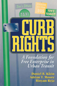 Title: Curb Rights: A Foundation for Free Enterprise in Urban Transit, Author: Daniel B. Klein