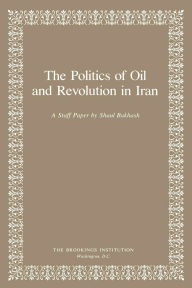 Title: The Politics of Oil and Revolution in Iran, Author: Shaul Bakhash