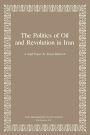 The Politics of Oil and Revolution in Iran