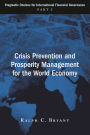Crisis Prevention and Prosperity Management for the World Economy: Pragmatic Choices for International Financial Governance, Part I