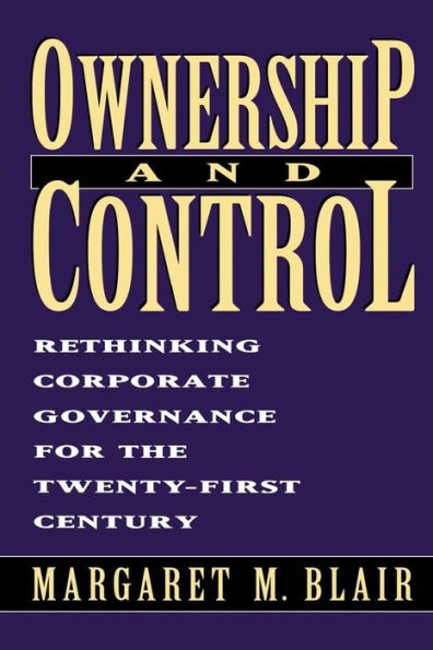 Ownership and Control: Rethinking Corporate Governance for the Twenty-First Century / Edition 1