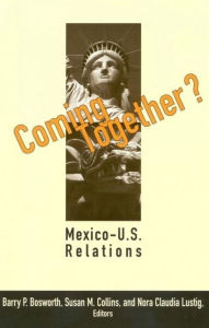 Coming Together?: Mexico-U. S. Relations