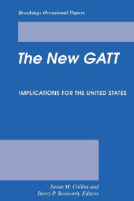 Title: The New GATT: Implications for the United States, Author: Barry P. Bosworth