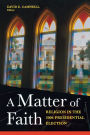 A Matter of Faith: Religion in the 2004 Presidential Election
