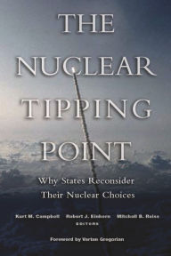 The Nuclear Tipping Point: Why States Reconsider Their Nuclear Choices / Edition 1