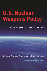 Title: U.S. Nuclear Weapons Policy: Confronting Today's Threats, Author: William J. Perry