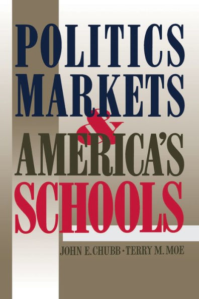Politics, Markets, and America's Schools / Edition 1