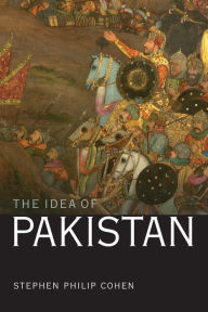 Title: The Idea of Pakistan / Edition 2, Author: Stephen P. Cohen The Brookings Institution
