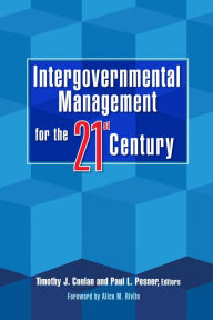 Title: Intergovernmental Management for the 21st Century / Edition 1, Author: Timothy J. Conlan