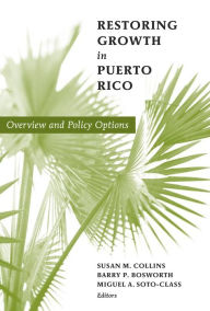 Title: Restoring Growth in Puerto Rico: Overview and Policy Options, Author: Susan M. Collins