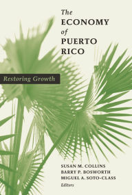 Title: The Economy of Puerto Rico: Restoring Growth, Author: Susan M. Collins