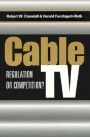Cable TV: Regulation or Competition?