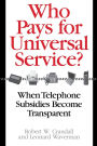 Who Pays for Universal Service?: When Telephone Subsidies Become Transparent