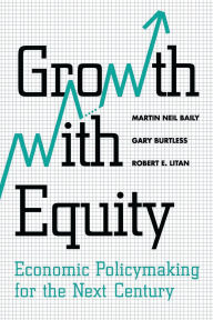 Title: Growth with Equity: Economic Policymaking for the Next Century, Author: Martin Neil Baily