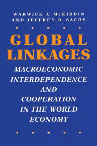 Title: Global Linkages: Macroeconomic Interdependence and Cooperation in the World Economy, Author: Warwick J. McKibbin