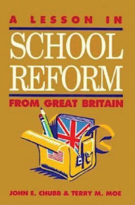 Title: A Lesson in School Reform from Great Britain, Author: John E. Chubb