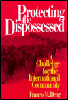Protecting the Dispossessed: A Challenge for the International Community