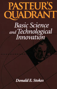 Title: Pasteur's Quadrant: Basic Science and Technological Innovation, Author: Donald E. Stokes