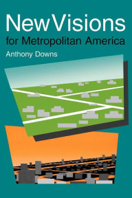 Title: New Visions for Metropolitan America / Edition 1, Author: Anthony Downs