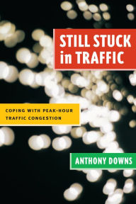 Title: Still Stuck in Traffic: Coping with Peak-Hour Traffic Congestion / Edition 1, Author: Anthony Downs