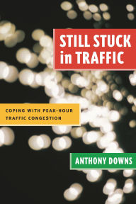 Title: Still Stuck in Traffic: Coping with Peak-Hour Traffic Congestion / Edition 1, Author: Anthony Downs