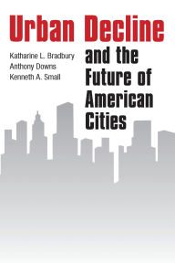 Title: Urban Decline and the Future of American Cities, Author: Katharine L Bradbury