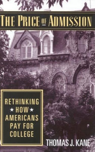 Title: The Price of Admission: Rethinking How Americans Pay for College, Author: Thomas J. Kane
