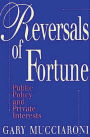 Reversals of Fortune: Public Policy and Private Interests