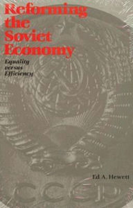 Title: Reforming the Soviet Economy: Equality vs. Efficiency, Author: Ed A. Hewett