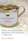 A Vulcan's Tale: How the Bush Administration Mismanaged the Reconstruction of Afghanistan