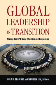 Title: Global Leadership in Transition: Making the G20 More Effective and Responsive, Author: Colin I. Bradford