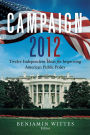 Campaign 2012: Twelve Independent Ideas for Improving American Public Policy