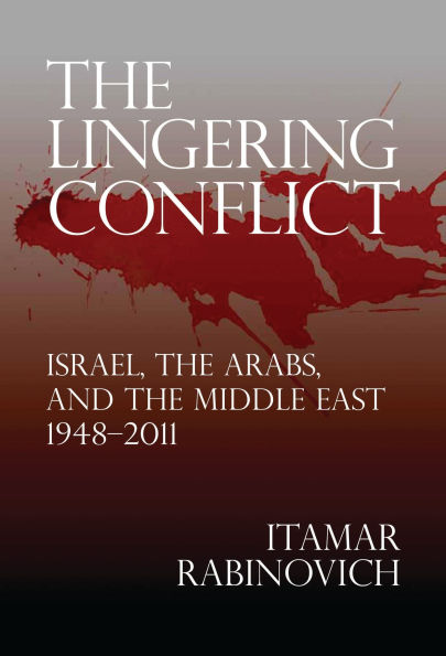 The Lingering Conflict: Israel, the Arabs, and the Middle East, 1948-2011
