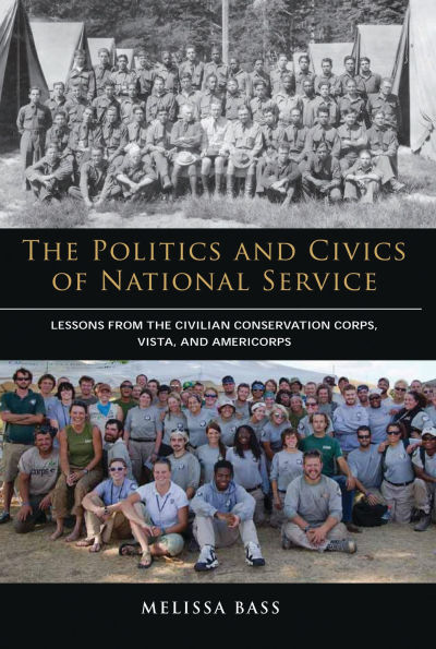 The Politics and Civics of National Service: Lessons from the Civilian Conservation Corps, VISTA, and AmeriCorps