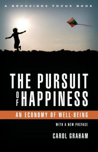 Title: The Pursuit of Happiness: An Economy of Well-Being, Author: Carol L. Graham