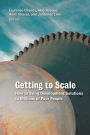 Getting to Scale: How to Bring Development Solutions to Millions of Poor People