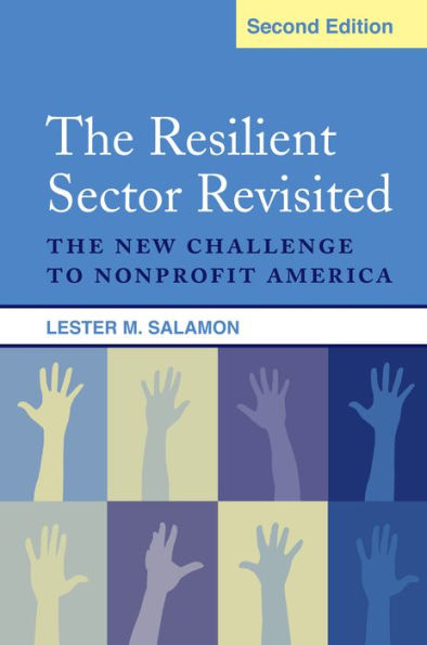 The Resilient Sector Revisited: The New Challenge to Nonprofit America