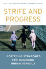 Strife and Progress: Portfolio Strategies for Managing Urban Schools