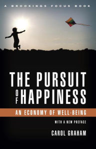 Title: The Pursuit of Happiness: An Economy of Well-Being, Author: Carol L. Graham