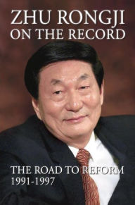 Title: Zhu Rongji on the Record: The Road to Reform 1991-1997, Author: Rongji Zhu