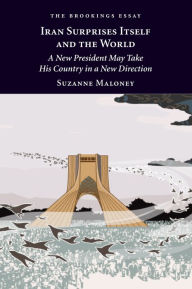 Title: Iran Surprises Itself and the World: A New President May Take His Country in a New Direction, Author: Suzanne Maloney