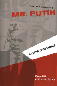 Title: Mr. Putin: Operative in the Kremlin (New and Expanded Edition), Author: Fiona Hill
