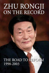 Title: Zhu Rongji on the Record: The Road to Reform: 1998-2003, Author: Rongji Zhu