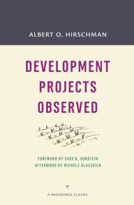 Title: Development Projects Observed, Author: Albert O. Hirschman