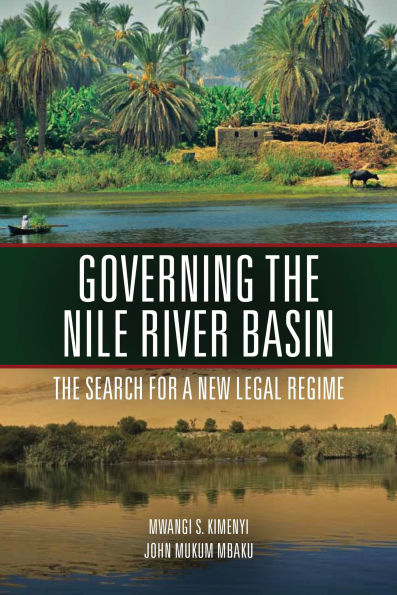 Governing the Nile River Basin: The Search for a New Legal Regime